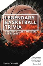 Legendary Basketball Trivia: Greatest Ballers, Moments, and Records