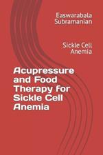 Acupressure and Food Therapy for Sickle Cell Anemia: Sickle Cell Anemia