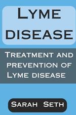 Lyme Disease: Treatment and Prevention of Lyme Disease