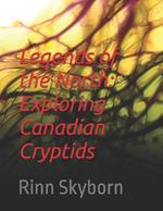 Legends of the North: Exploring Canadian Cryptids