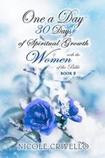 One a Day, 30 Days of Spiritual Growth with the Women of the Bible: Book 2