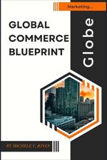 Global Commerce Blueprint: Mastering International Sales, Shipping, and Sourcing for Business Expansion