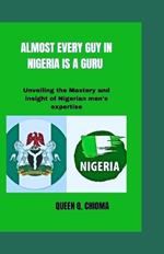 Almost Every Guy in Nigeria Is a Guru: Unveiling the Mastery and insight of Nigerian men's expertise
