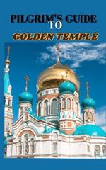 Pilgrim's Guide to Golden Temple: Unveiling the Spiritual Oasis: The Golden Temple's Sacred Legacy