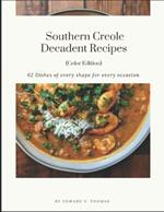 Southern Creole Decadent Recipes (Color Edition): 62 Dishes of every shape for every occasion