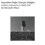 Imprudent Flight, Entropic Delights: A Photo Companion to Aleph Null