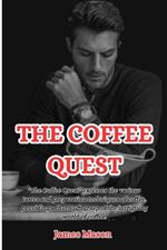 The Coffee Quest: Discover Your Ideal Cup