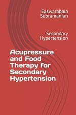 Acupressure and Food Therapy for Secondary Hypertension: Secondary Hypertension