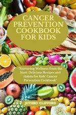 Cancer Prevention Cookbook For Kids: 