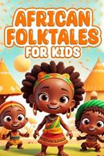 African Folktales for Kids: Colorful Timeless Tales: A Treasury of Classic Stories for Children