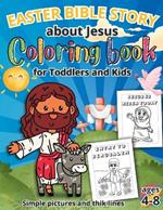 Easter Bible Story Coloring Book for Kids Ages 4-8: Large and Simple Christian Illustrations and Words to Color for Little Children