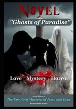 Ghosts of Paradise: The Unsolved Mystery of Jessy and Ezzy: Haunted Love Novel