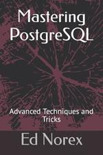Mastering PostgreSQL: Advanced Techniques and Tricks