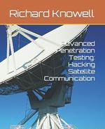 Advanced Penetration Testing: Hacking Satellite Communication