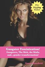 Gangster Feminization!: Gangsters, The Mob, the Mafia and...gender transformation!