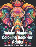 Animal Mandala Coloring Book for Adults: Improve Mindfulness: Mandala Coloring Book for Adults Relaxation and Stress Relief, Activity for Young Women's Wellness