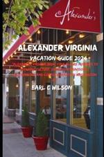 Alexander Virginia Vacation Guide 2024: 