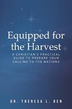 Equipped for the Harvest: A Christian's Practical Guide to Prepare Your Calling to the Nations