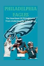 Philadelphia Eagles: The Heartbeat Of Philadelphia: From Underdogs To Super Bowl Heroes