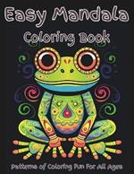 Easy Mandala Coloring Book: An easy mandala coloring book for kids and adults. Everyone can enjoy this animals mandala coloring book designed for beginners and adults with various skills. Great for calming, relaxation, mindfulness and building creativity.