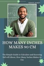 How Many Inches Makes 90 Cm: The Simple Guide to Calculate and Knowing full will About, How Many Inches Makes 90 Cm