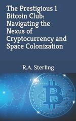 The Prestigious 1 Bitcoin Club: Navigating the Nexus of Cryptocurrency and Space Colonization