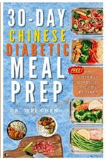 30-Day Chinese Diabetic Meal Prep Guide.: Balancing Flavors, Managing Sugars, and Cultivating Wellness through Wholesome Recipes. Senior Friendly.