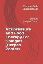 Acupressure and Food Therapy for Shingles (Herpes Zoster): Shingles (Herpes Zoster)