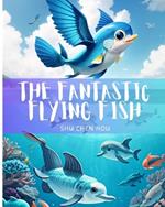 The Fantastic Flying Fish: Dive into Adventure with The Fantastic Flying Fish!