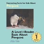 Fascinating Facts for Kids About Penguins: A Level 1 Reader Book About Penguins