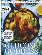 Glucose Goddess 2024: 30+ Easy Low-Sugar Recipes to Help Reduce Cravings, Boost Energy, and Feel Amazing. Empower your Health with the Life-Changing Power of Balancing Your Blood Sugar.