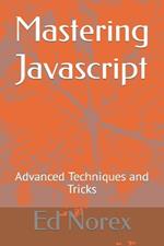 Mastering Javascript: Advanced Techniques and Tricks