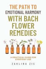 The path to emotional harmony with Bach flower remedies: A practical guide for everyday use