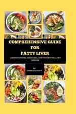 Comprehensive Guide for Fatty Liver: Understanding, Managing, and Preventing Liver Disease