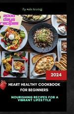 Heart Healthy Cookbook For Beginner: 2024: 