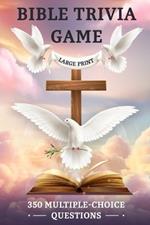 Bible Trivia Game: 350 Multiple-Choice Questions and Answers to Test Your Scripture Knowledge in an Easy-to-Read Large-Print Quiz Book for Family Bible Study.