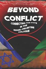 Beyond Conflict: Connecting The Dots in the Israeli-Palestine Dialogue