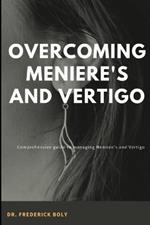 Overcoming Meniere's and Vertigo: Conquering Menieres and Vertigo