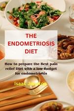 The Endometriosis Diet: How to prepare the Best pain relief Diet with a low Budget for endometriosis