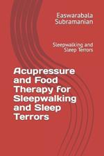 Acupressure and Food Therapy for Sleepwalking and Sleep Terrors: Sleepwalking and Sleep Terrors