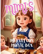 Mimi's Marvelous Music Box: Unlock the Magic of Melody with Mimi's Marvelous Music Box