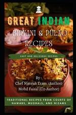 Great Indian Biryani and Pulao Recipes: Traditional Recipes from the Courts of Nawabs, Mughals, and Nizams