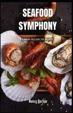Seafood Symphony: From Ocean to Plate