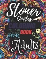 Stoner Quotes Coloring Book For Adults: Trippy Psychedelic Stoner 420 Mandala Coloring Book For Adults Relaxation Fun Anti-stress Quotes With Backgroud Zen Psychedelic Coloring Book 30 Designs