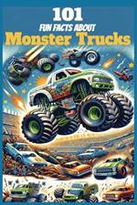 101 Fun Facts About Monster Trucks: Mind Blowing Fun Facts About Monster Trucks For the Curious Mind