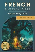 French Bilingual Bridge: Classic Fairy Tales for Beginners