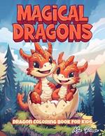 Dragon Coloring Book for Kids: Magical Dragons: Join the adventure with our Dragon Coloring Book for Kids! Dive into mythical creatures and Chinese mythology, celebrating Lunar New Year with enchanting dragons and magical tales