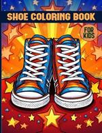 Shoe Coloring Book For Kids: Fun & Whimsical Cute Shoe Coloring Pages For Color & Relaxation
