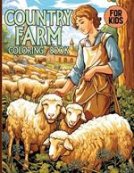 Country Farm Coloring Book For Kids: Cute Farmyard, Animals, Crops & Many More Coloring Pages For Color & Relaxation