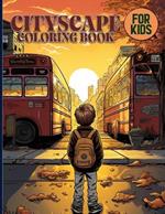 Cityscape Coloring Book For Kids: Cute Metropolitan Buildings, Bridges & Beyond Coloring Pages For Color & Relaxation